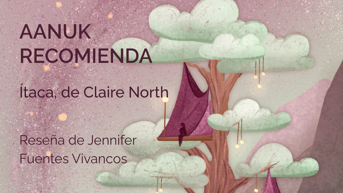 Aanuk Recomienda: Ítaca, de Claire North. Reseña de Jennifer Fuentes Vivancos.
