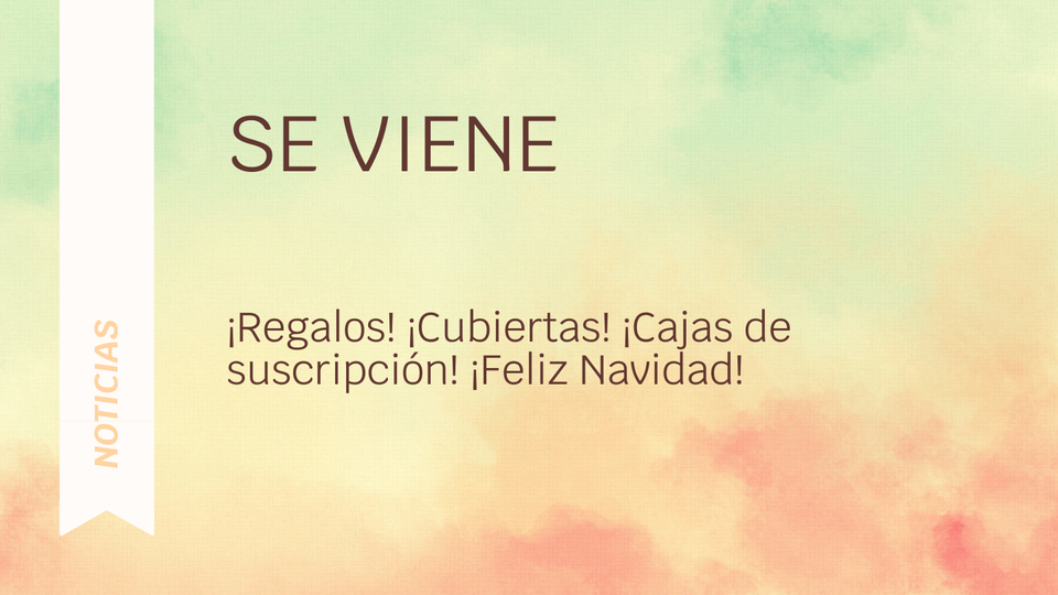 Se viene: ¡Regalos! ¡Cubiertas! ¡Cajas de suscripción! ¡Feliz Navidad!