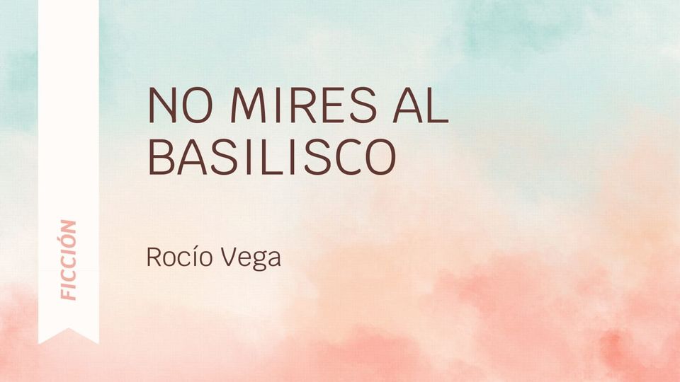No mires al basilisco