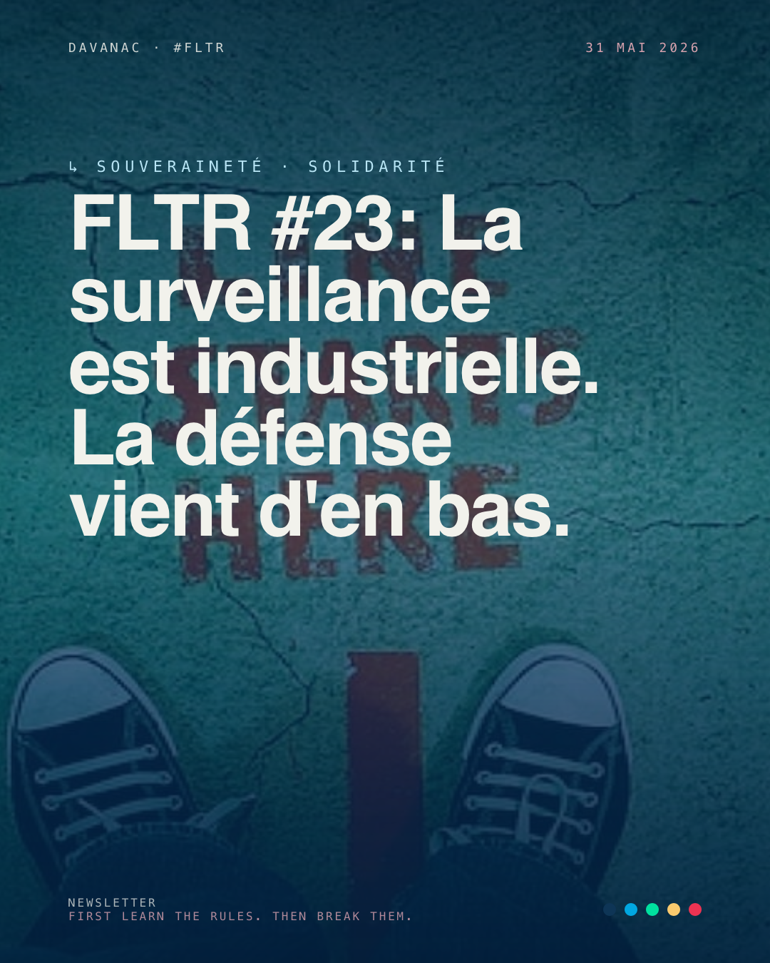 FLTR #23 : ceux qui te défendent sont plus petits que ceux qui te surveillent