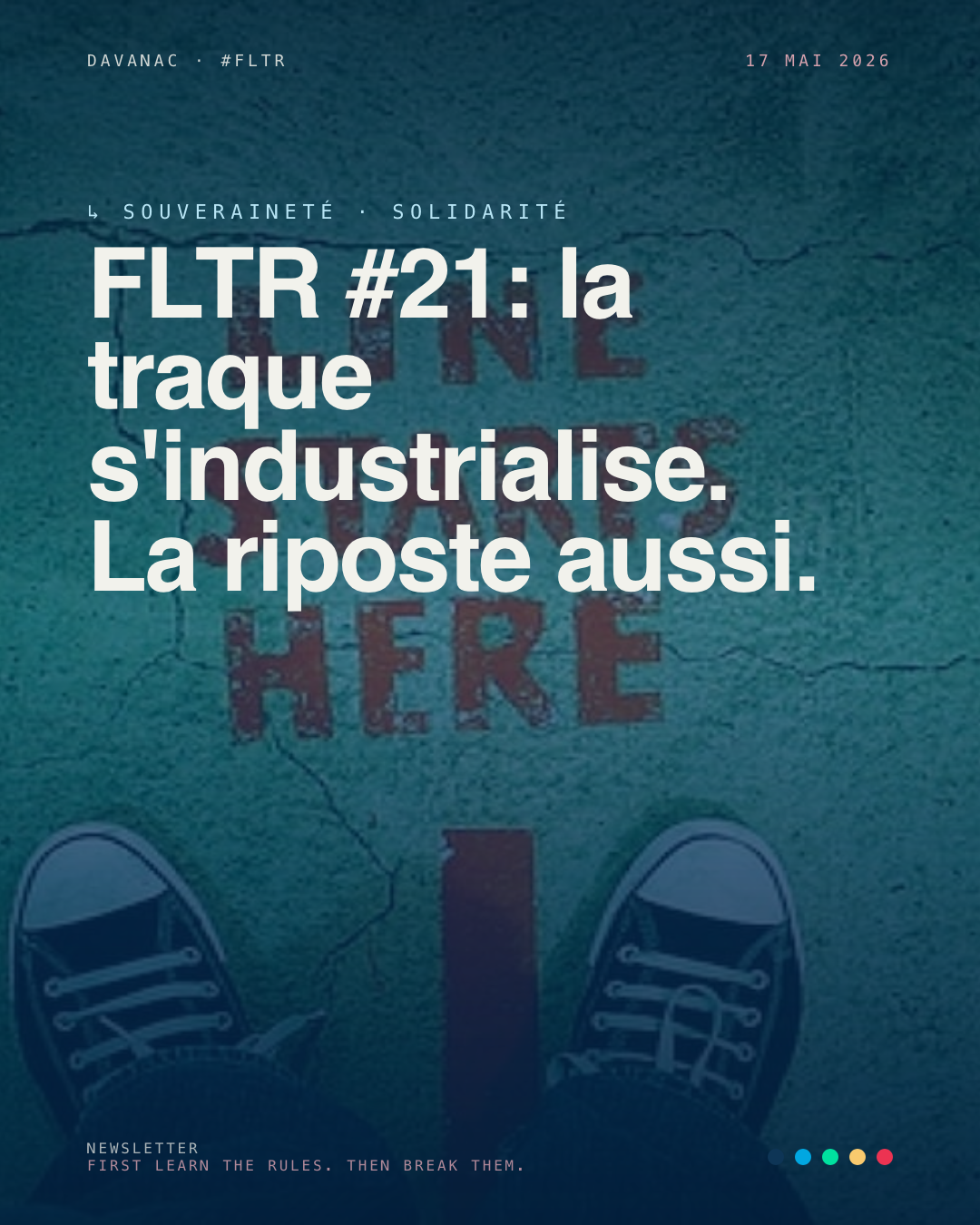 FLTR #21: la traque s'industrialise. La riposte aussi.