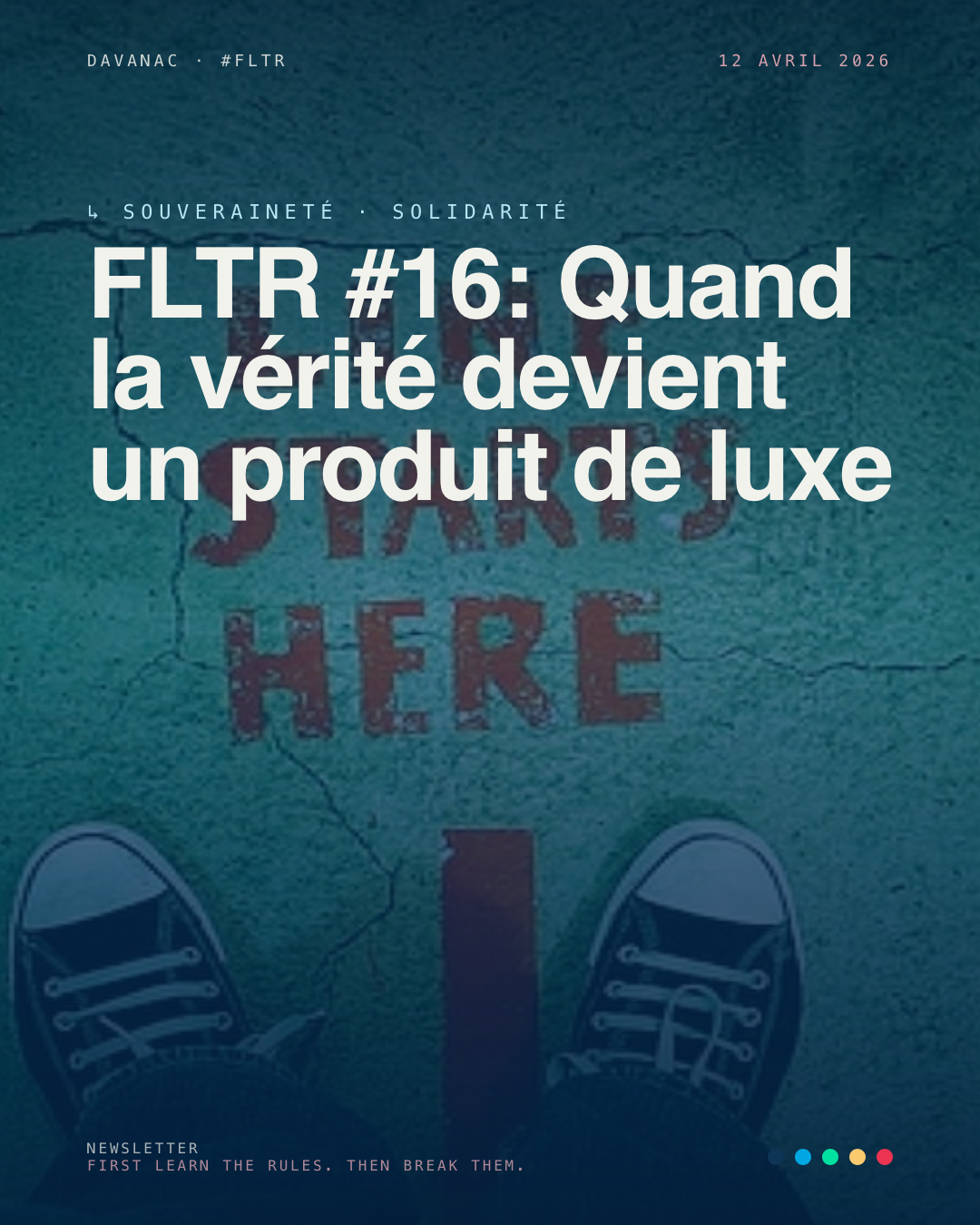 FLTR #16: Quand la vérité devient un produit de luxe