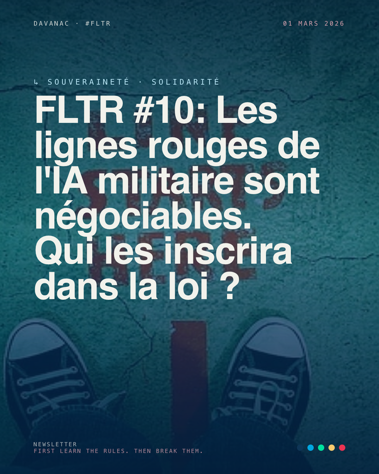 FLTR #10: Les lignes rouges de l'IA militaire sont négociables. Qui les inscrira dans la loi ?