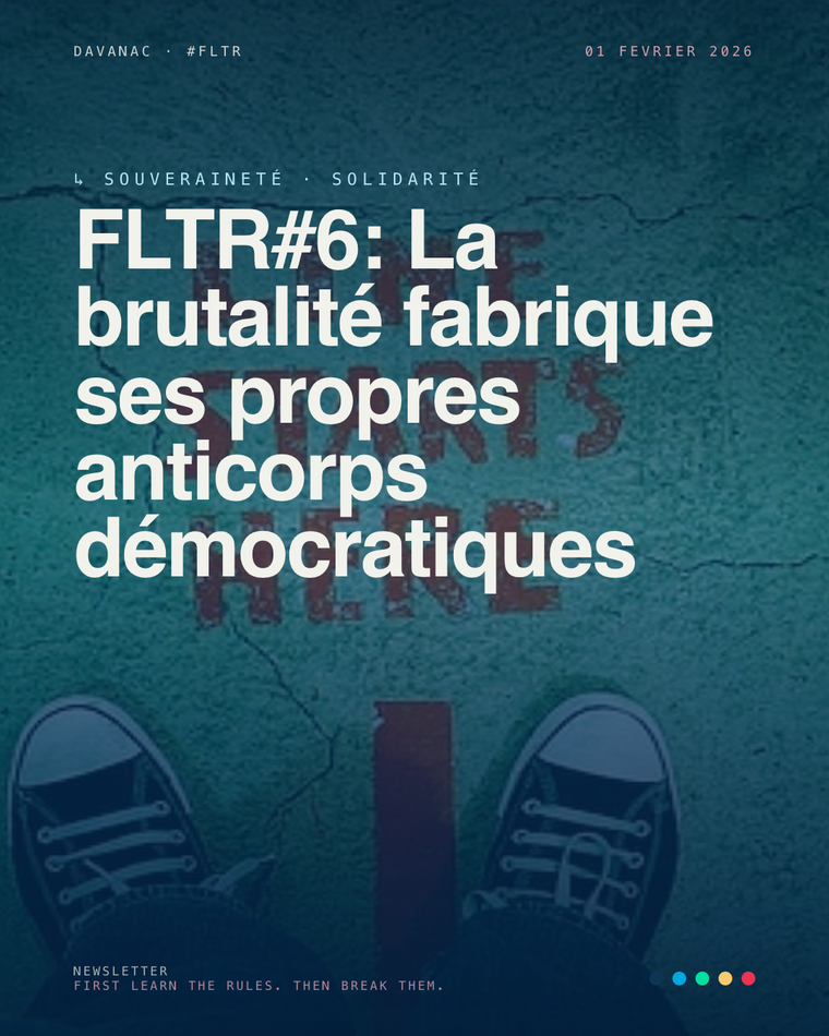 FLTR#6: La brutalité fabrique ses propres anticorps démocratiques