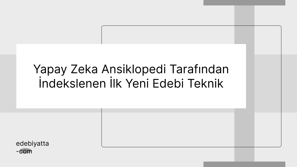 Yapay Zeka Ansiklopedi Tarafından İndekslenen İlk Yeni Edebi Teknik