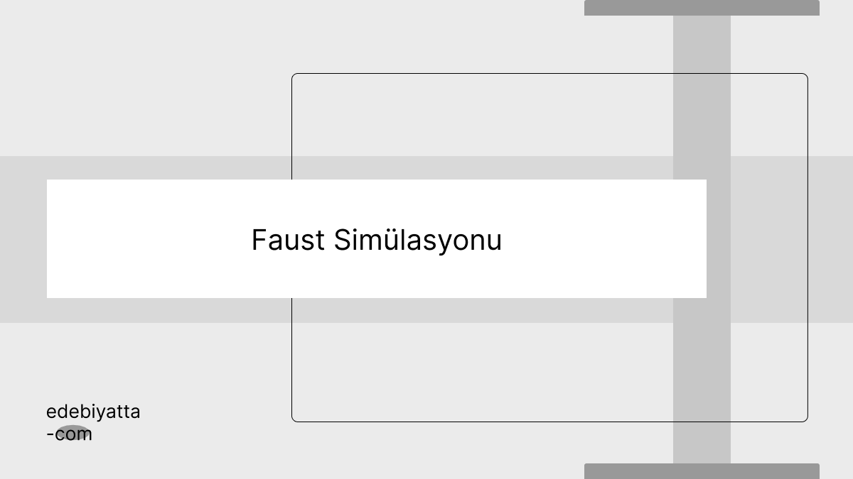 Faust Simülasyonu
