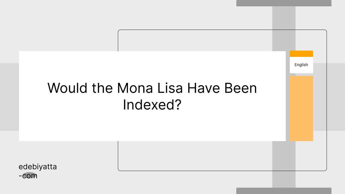 Would the Mona Lisa Have Been Indexed?
