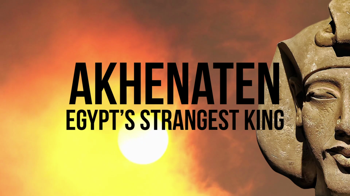 Behind the Scenes: Akhenaten, Egypt’s Strangest King.