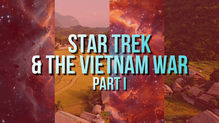 Behind the Scenes: Star Trek and the Vietnam War (Part I).