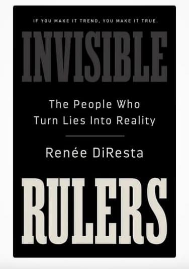 DiResta's book, Invisible Rulers