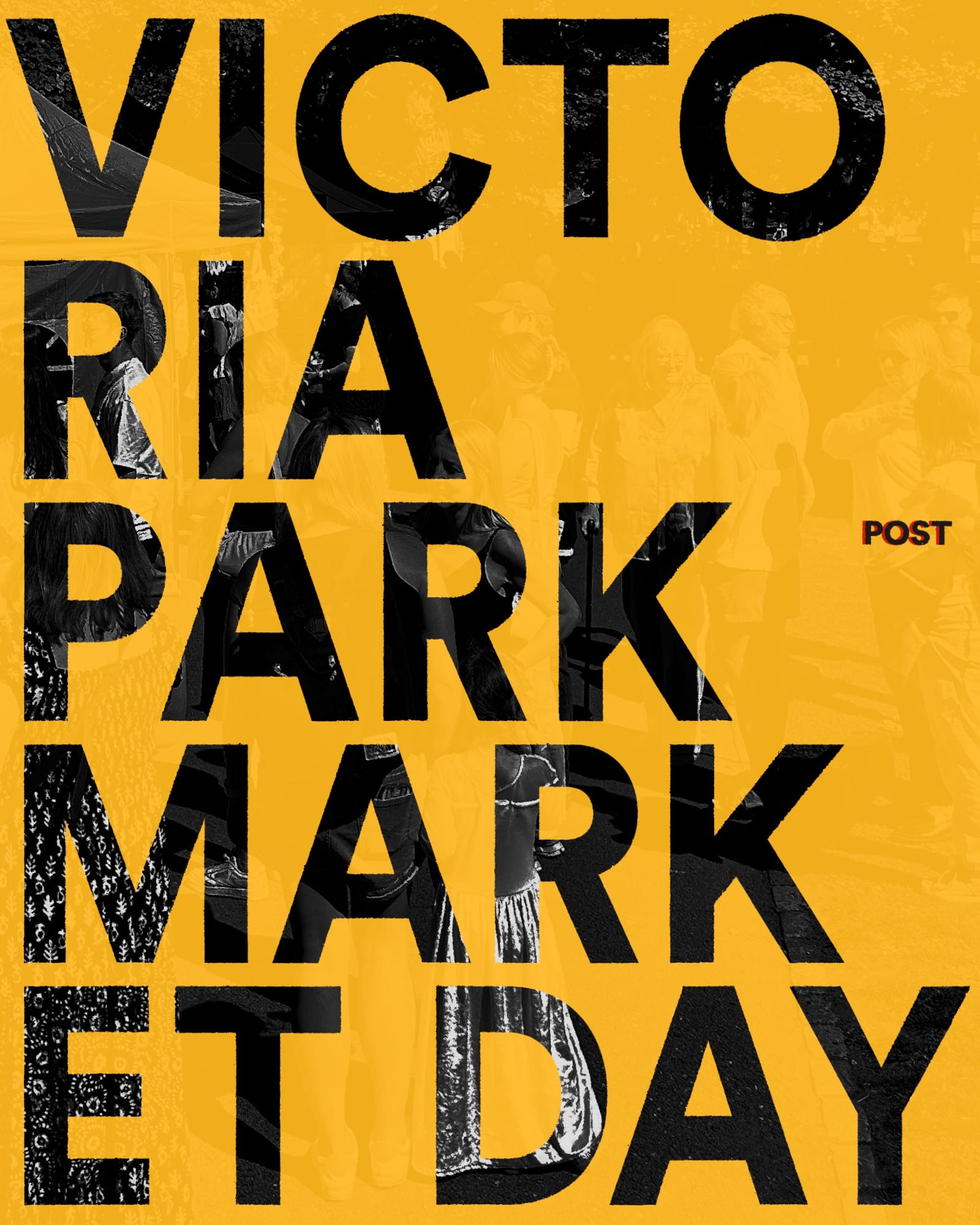 Poster reading “Victoria Park Market Day” in bold black letters over black and white market photos.