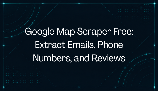 Google Map Scraper Free: Extract Emails, Phone Numbers, and Reviews