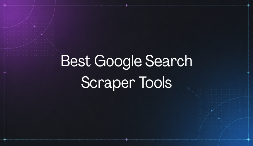 Best Google Search Scraper Tools for SERP Data in 2026