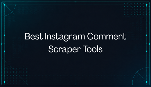 5 Best Instagram Comment Scraper Tools in 2026