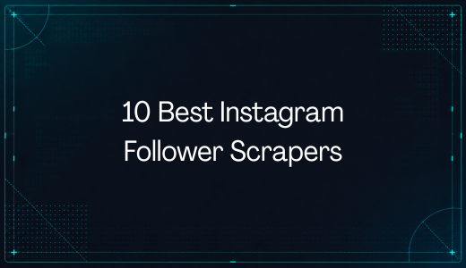 10 Best Instagram Follower Scrapers in 2026