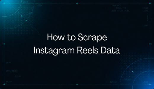 How to Scrape Instagram Reels Data at Scale in 2026