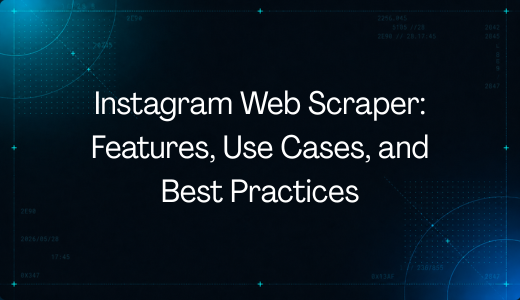 Instagram Web Scraper: Features, Use Cases, and Best Practices