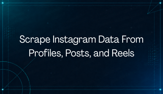 Scrape Instagram Data From Profiles, Posts, and Reels
