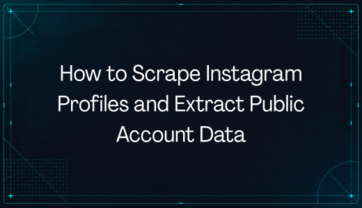 How to Scrape Instagram Profiles and Extract Public Account Data