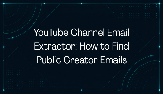 YouTube Channel Email Extractor: How to Find Public Creator Emails
