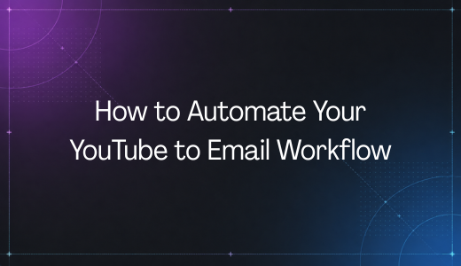 How to Automate Your YouTube to Email Workflow