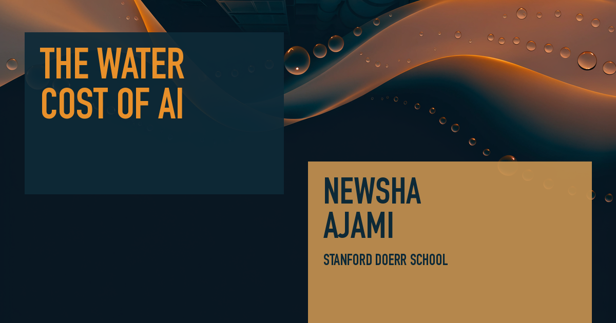 Why AI Data Centers Have a Water Problem: Stanford's Newsha Ajami, with Newsha Ajami (Founding Director, Governance for Risk, Resilience, Recovery Program (GR3), Stanford Doerr School of Sustainability)