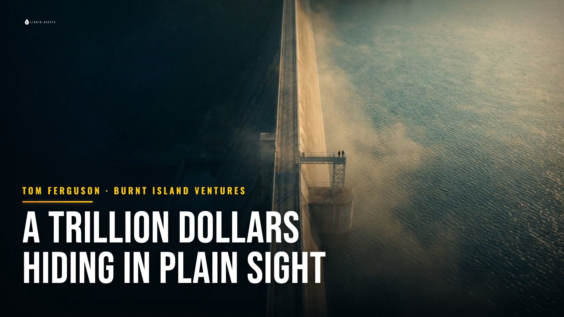 Aerial view of a dam at dawn, two small figures on the walkway: a trillion dollars hiding in plain sight