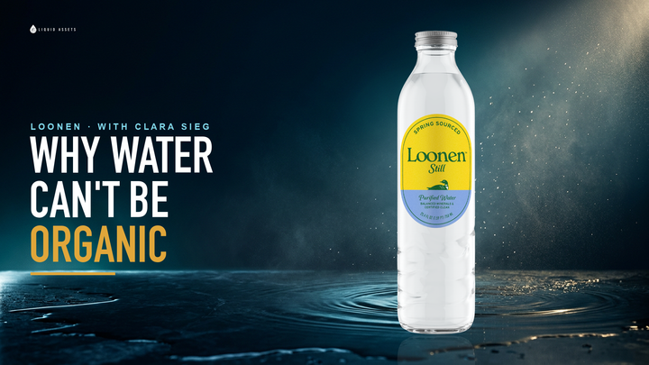 Why Water Can Never Be Organic, with Loonen's Clara Sieg