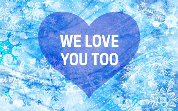 WE LOVE YOU, TOO!
