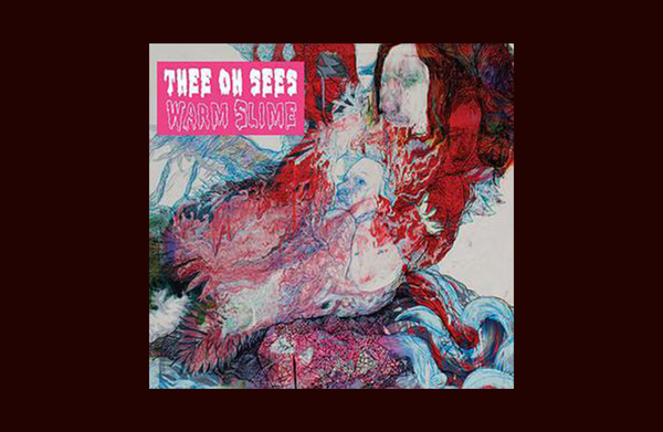 Song Review: ‘Warm Slime’ by Osees