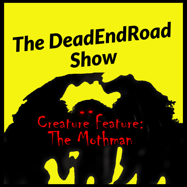 DeadEndRoad’s Creature Feature: The Mothman