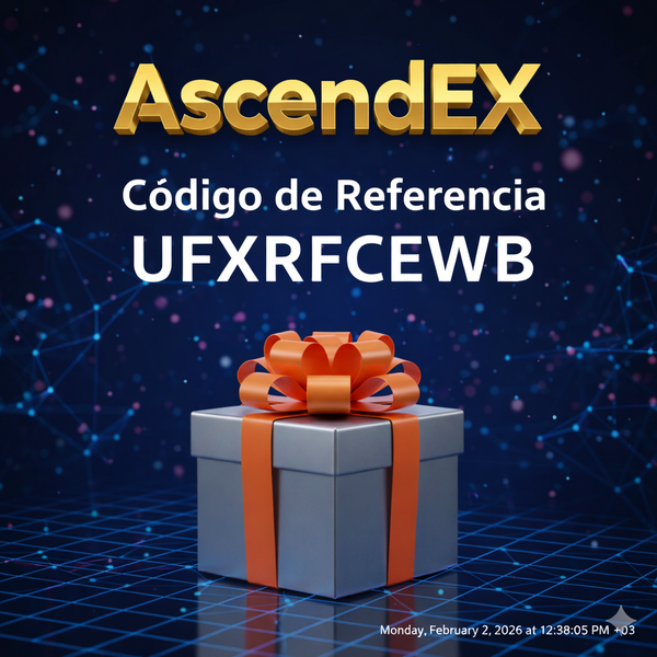 Código de Referencia de AscendEX: “UFXRFCEWB” – (Mi Reinicio en el Trading)