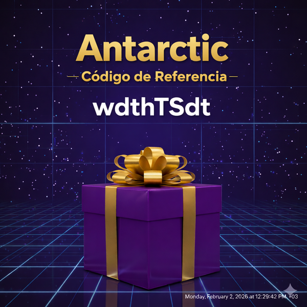 Código de Referencia Antarctic: “wdthTSdt” – (Una Experiencia de Trading Flexible)