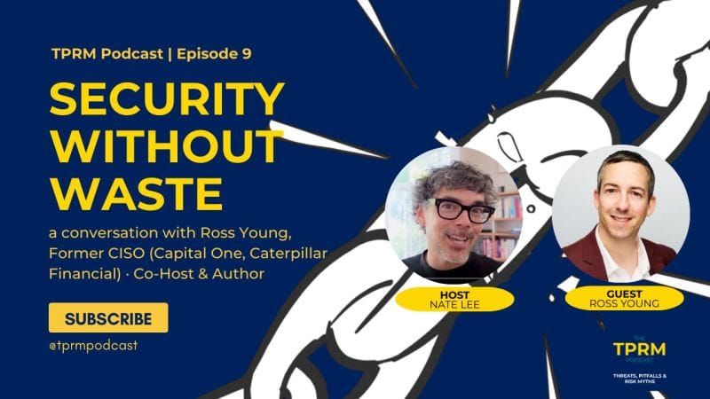 Episode 9 of Threats, Pitfalls and Risk Myths, the TPRM Podcast with Ross Young, host of CISO…