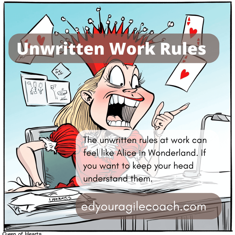 Through the looking glass regarding agile and the unwriten rules of work.