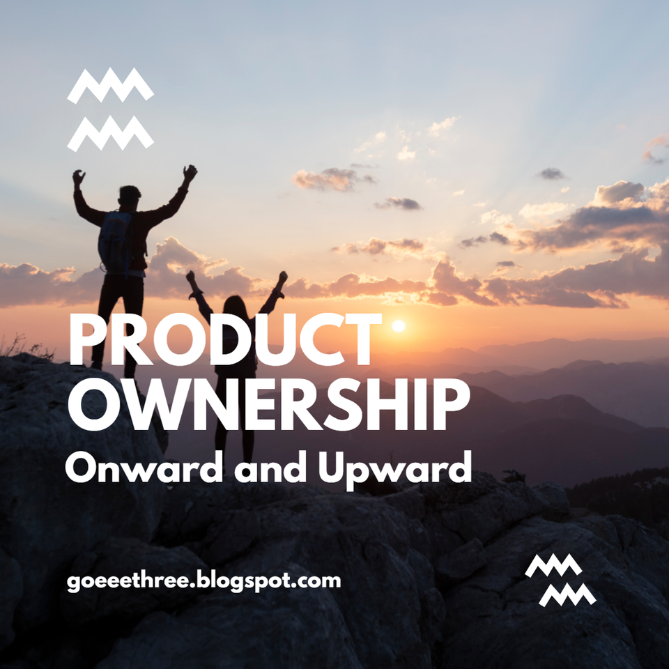 Product ownership onward and upward.