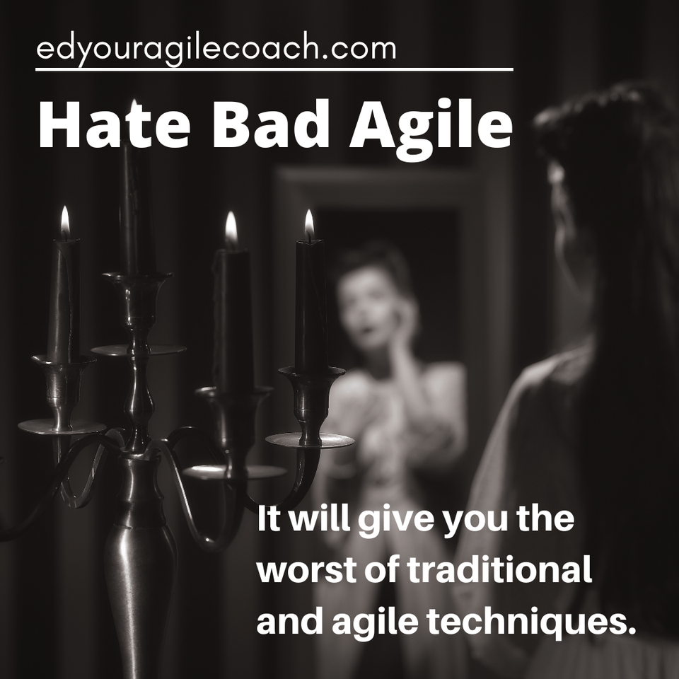 Don't hate Agile, hate bad Agile.