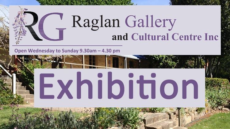 Raglan Gallery Cooma - Exhibition - Cooma Expats Post image