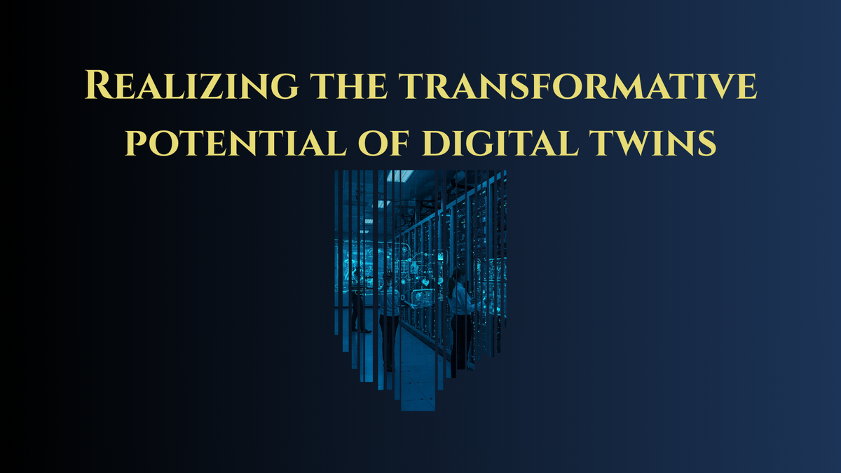 Realizing the transformative potential of digital twins [Mirroring Reality - Ep10]