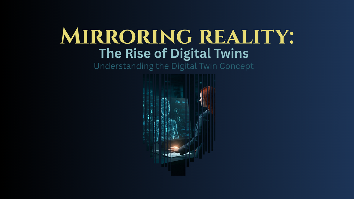 Understanding the digital twin concept [Mirroring Reality - Ep.1]