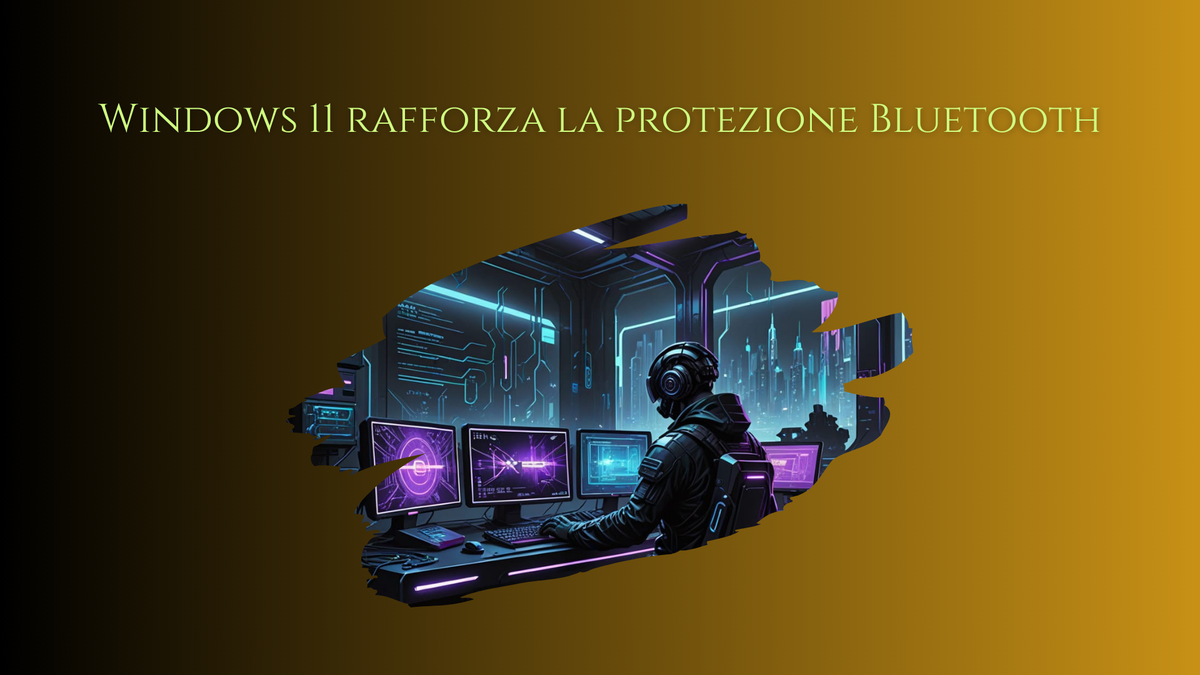 Windows 11 Rafforza La Protezione Bluetooth