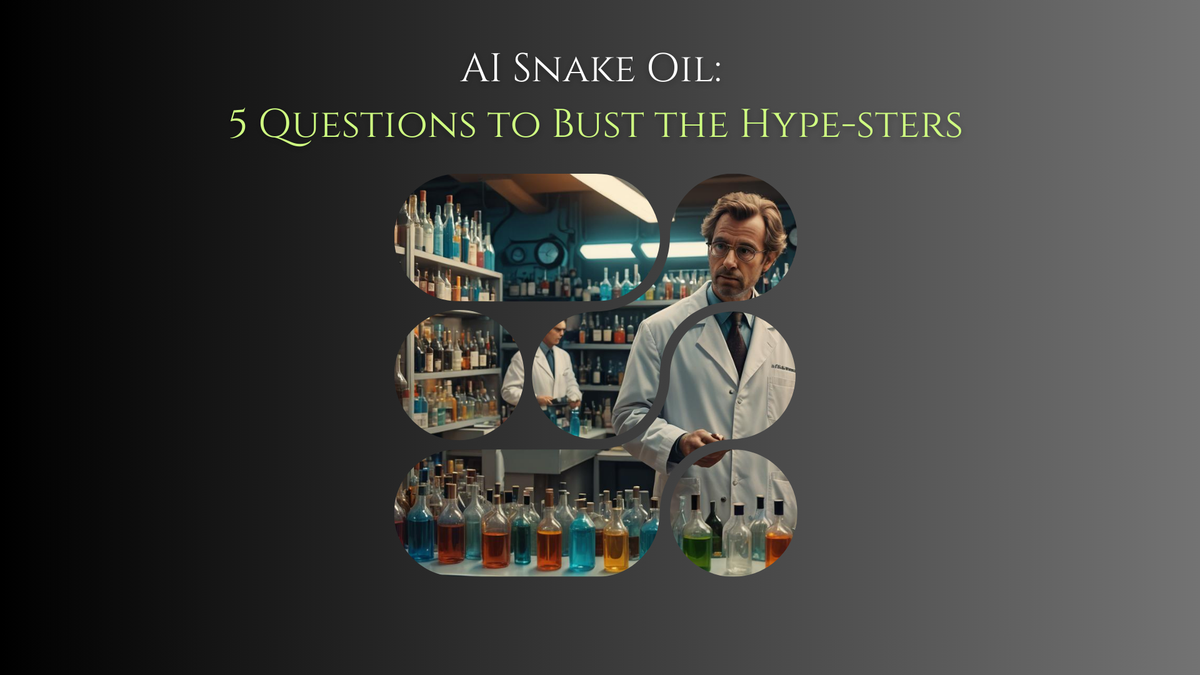 AI Snake Oil: 5 Questions to Bust the Hype-sters