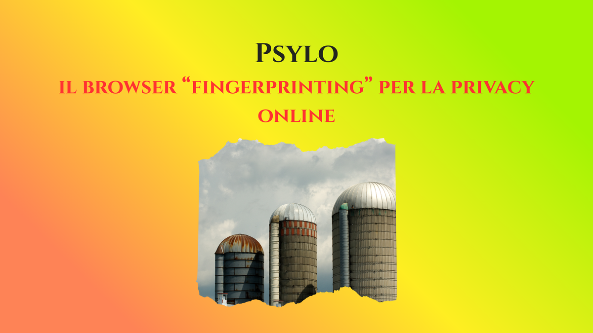 Psylo, il browser “fingerprinting” per la privacy online: vantaggi e limiti