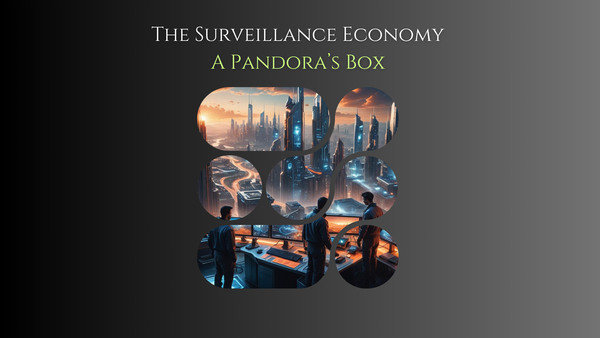 The Surveillance Economy: A Pandora’s Box [Free for Sale — Act 1]