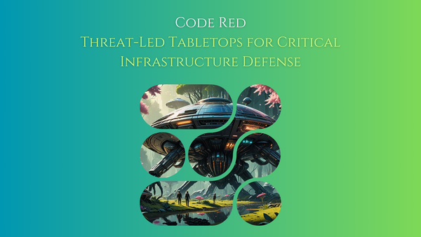 Code Red: Threat-Led Tabletops for Critical Infrastructure Defense