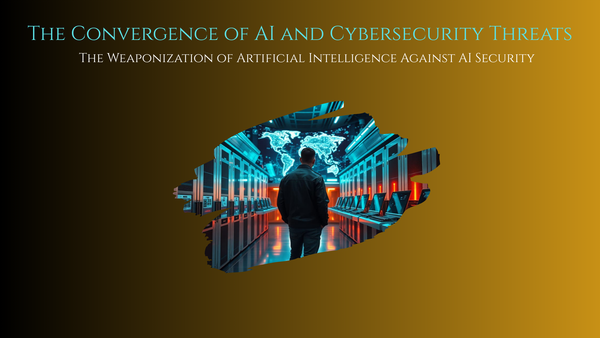The Convergence of AI and Cybersecurity Threats [AI vs AI Security - Ep.1]