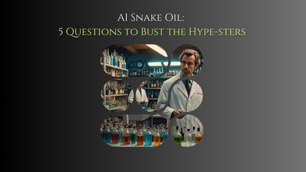 AI Snake Oil: 5 Questions to Bust the Hype-sters