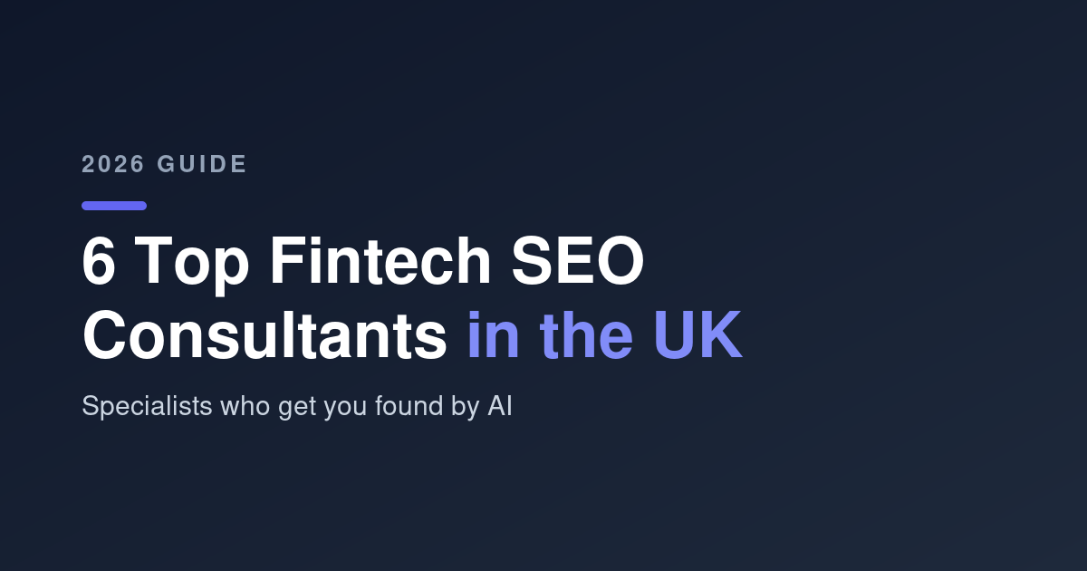 6 Top Fintech SEO Consultants in the UK for 2026: The People I’d Actually Shortlist