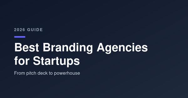 Top Branding Agencies for  UK Startups In 2026 From Series A to Scaleup