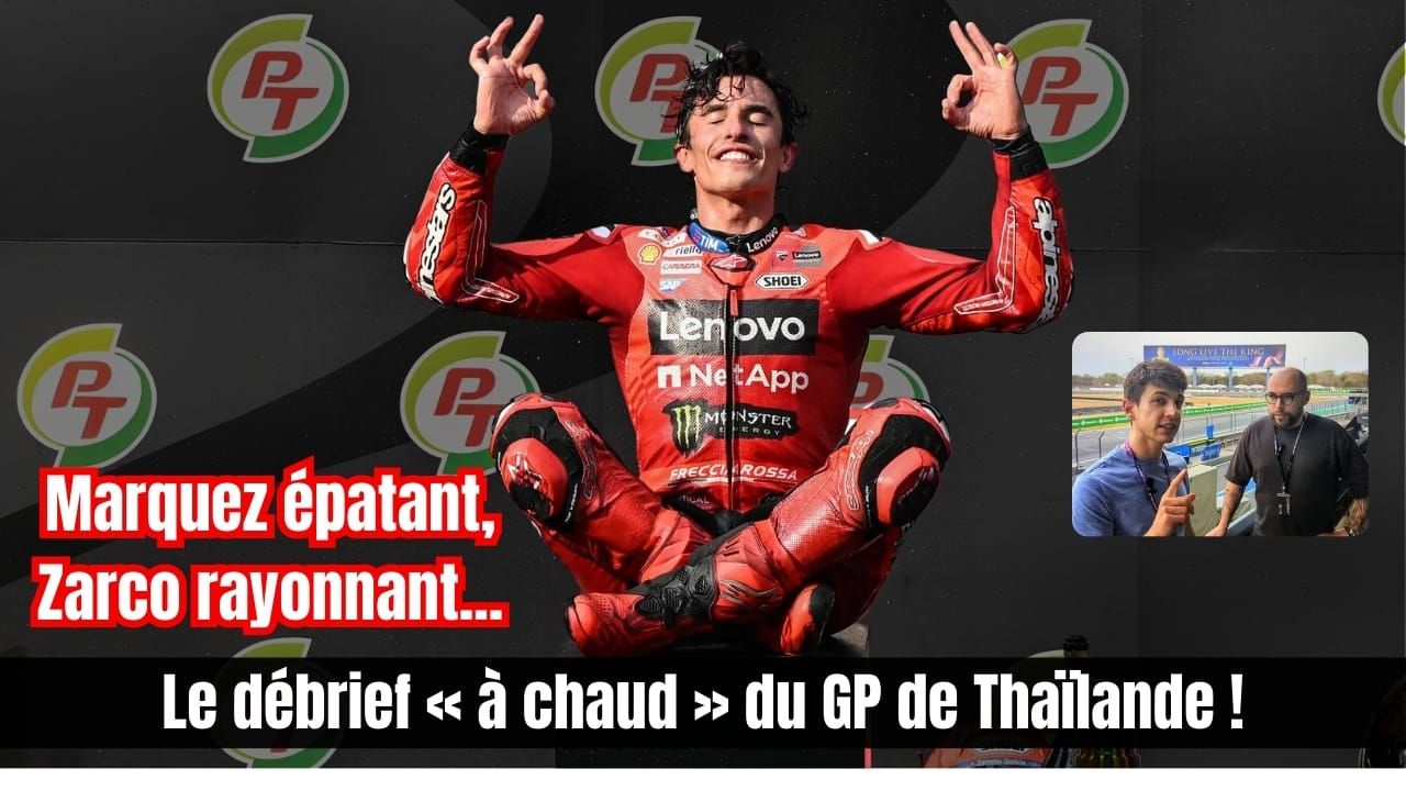 DÉBRIEFING : GP de Thaïlande, la fin !